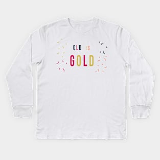 Old is Gold Kids Long Sleeve T-Shirt